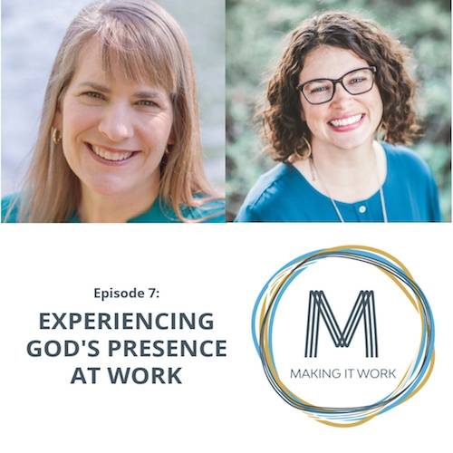 Episode 7: Experiencing God’s Presence at Work